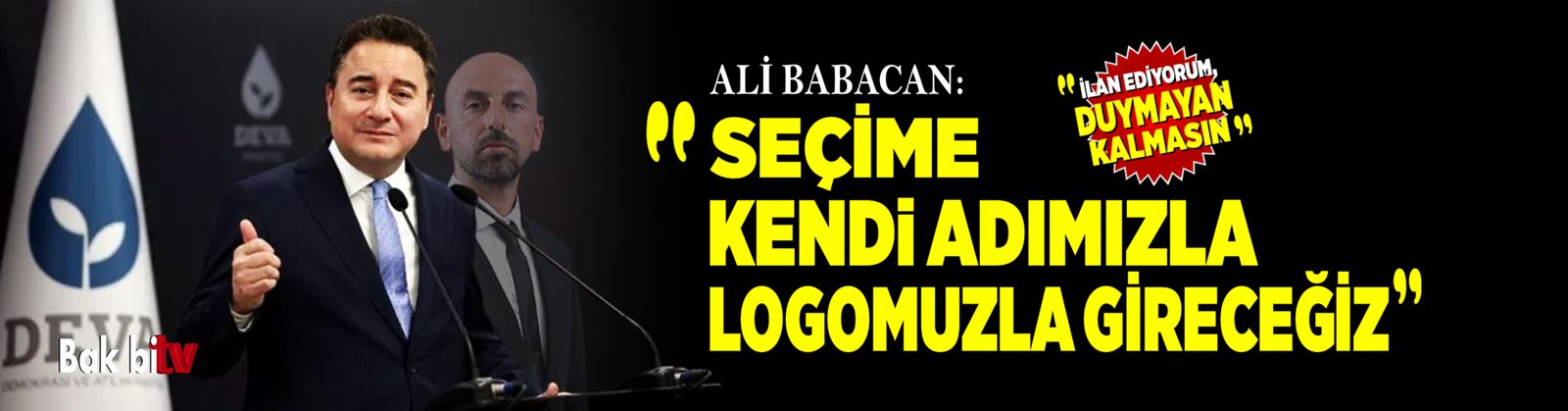 BABACAN: SEÇİME KENDİ ADIMIZLA LOGOMUZLA GİRECEĞİZ