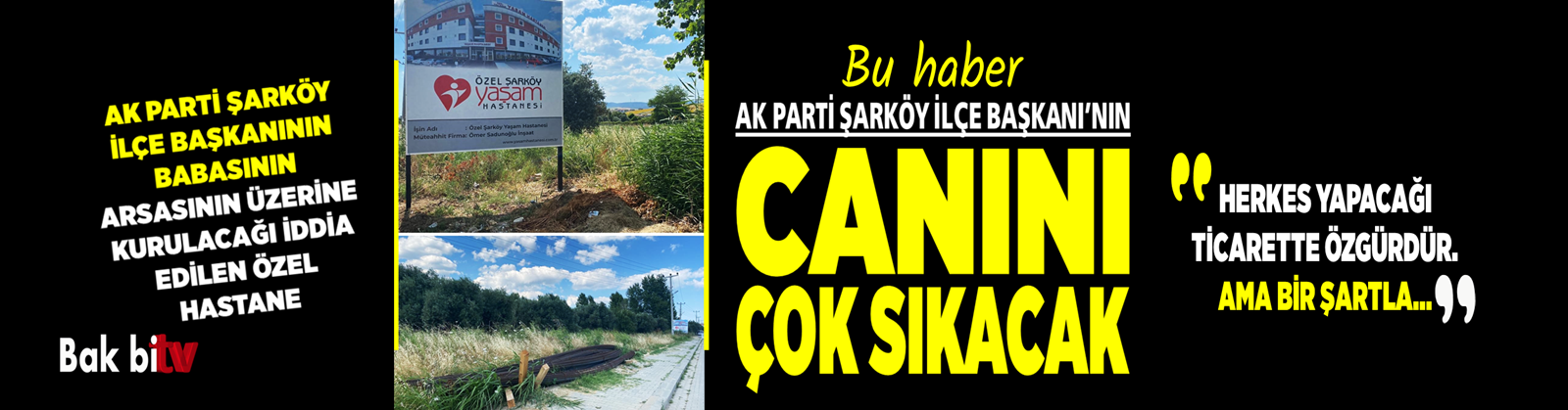 BU HABER AK PARTİ ŞARKÖY İLÇE BAŞKANI’NIN CANINI ÇOK SIKACAK