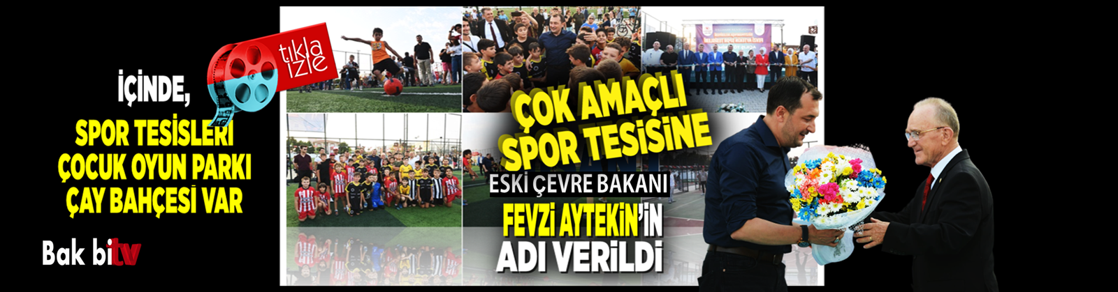 FEVZİ AYTEKİN SPOR TESİSLERİ TÖRENLE HİZMETE GİRDİ
