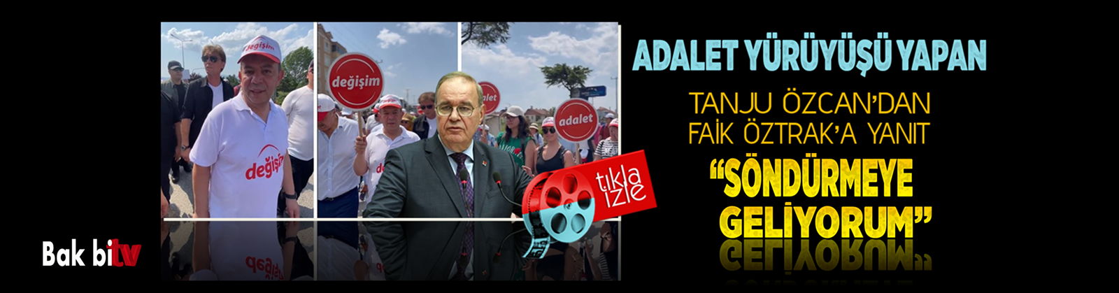 ADALET YÜRÜYÜŞÜNE BAŞLAYAN TANJU ÖZCAN, FAİK ÖZTRAK’A YANIT VERDİ