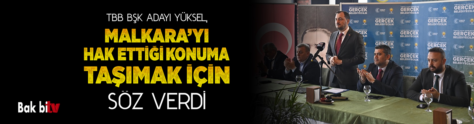 AK PARTİ TEKİRDAĞ BÜYÜKŞEHİR BELEDİYE BAŞKAN ADAYI CÜNEYT YÜKSEL, “MALKARA’MIZI 5 YILDA HAK ETTİĞİ YERE TAŞIYACAĞIZ”