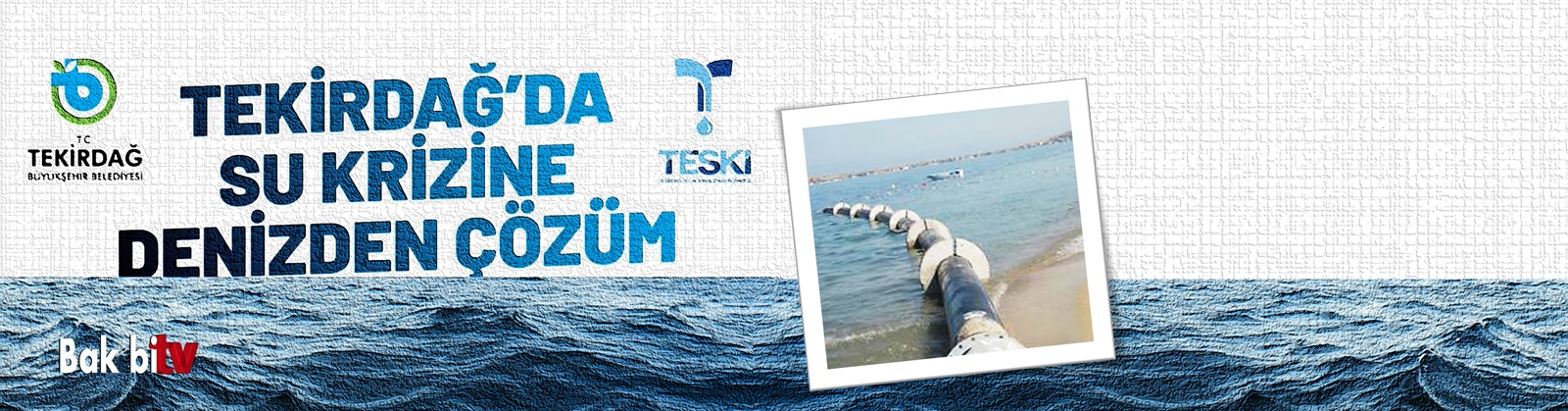 TEKİRDAĞ’DA SU KRİZİNE DENİZDEN ÇÖZÜM